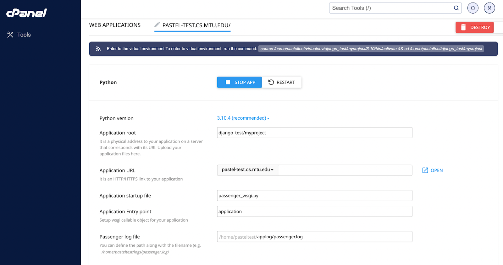 cPanel interface for managing a Python web application titled 'PASTEL-TEST.CS.MTU.EDU/'. It includes options to 'Stop App' and 'Restart', and a 'Destroy' button in the top right corner. The configuration form lists 'Python version' as 3.10.4 (recommended), 'Application root' as 'django_test/myproject', 'Application URL' as 'pastel-test.cs.mtu.edu', 'Application startup file' as 'passenger_wsgi.py', 'Application Entry point' as 'application', and 'Passenger log file' path as '/home/pasteltest/applog/passenger.log'. A command to enter the virtual environment is also displayed above the form.