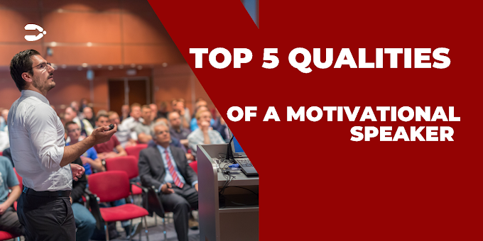 Top 5 Qualities Of a Motivational Speaker 