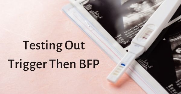 testing out trigger then bfp