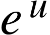 <math xmlns="http://www.w3.org/1998/Math/MathML"><msup><mi>e</mi><mi>u</mi></msup></math>