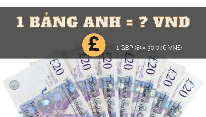 Quy đổi nhanh: 1 bảng anh bằng bao nhiêu tiền Việt