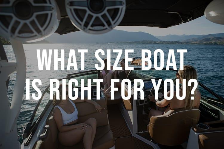 What Size Boat is Right For You? – SouthTown Watersports
