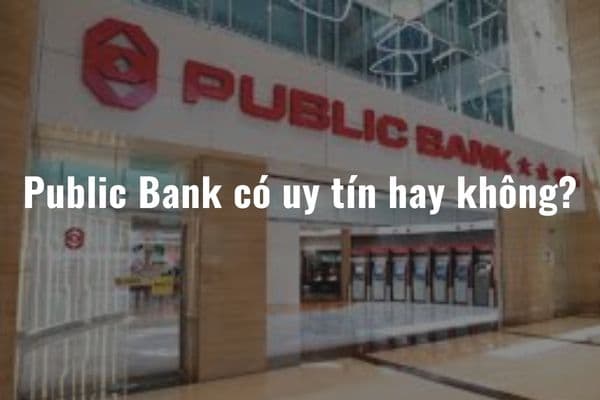 public bank co uy tin hay 