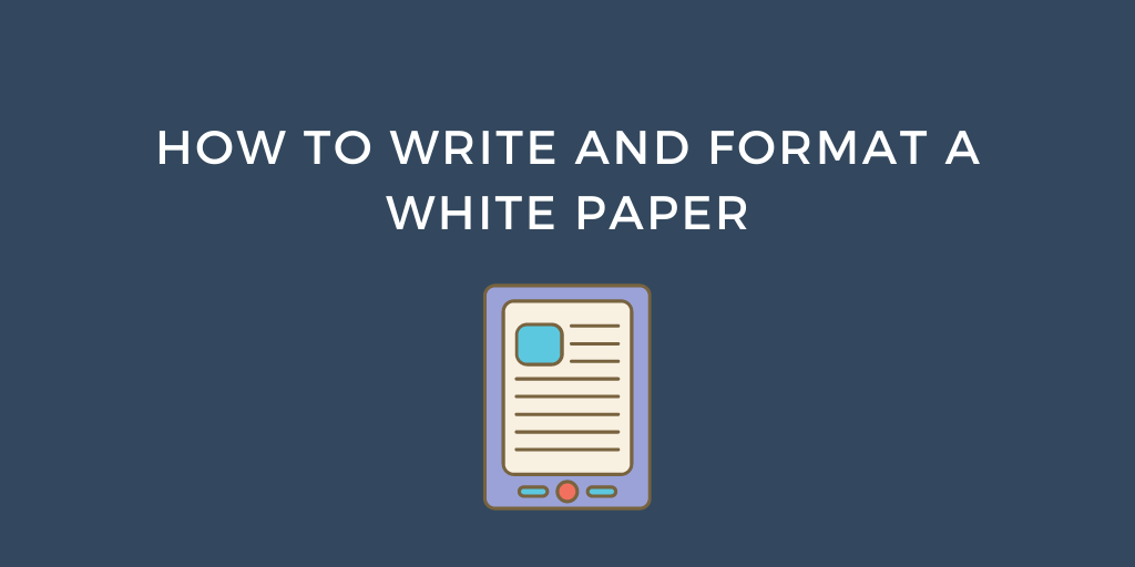 What is a white paper? A beginner's guide on how to write and