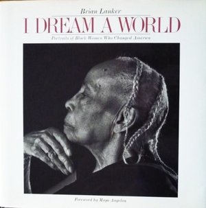 Preview thumbnail for `I Dream a World: Portraits of Black Women Who Changed America