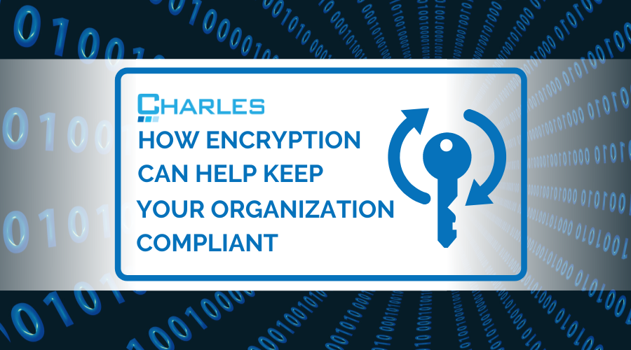 How Encryption Can Help Keep Your Organization Compliant