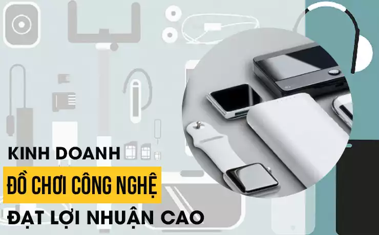 Kinh doanh sản phẩm công nghệ