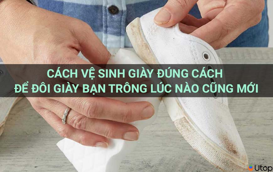 Cách vệ sinh giày đúng cách để giày luôn như mới