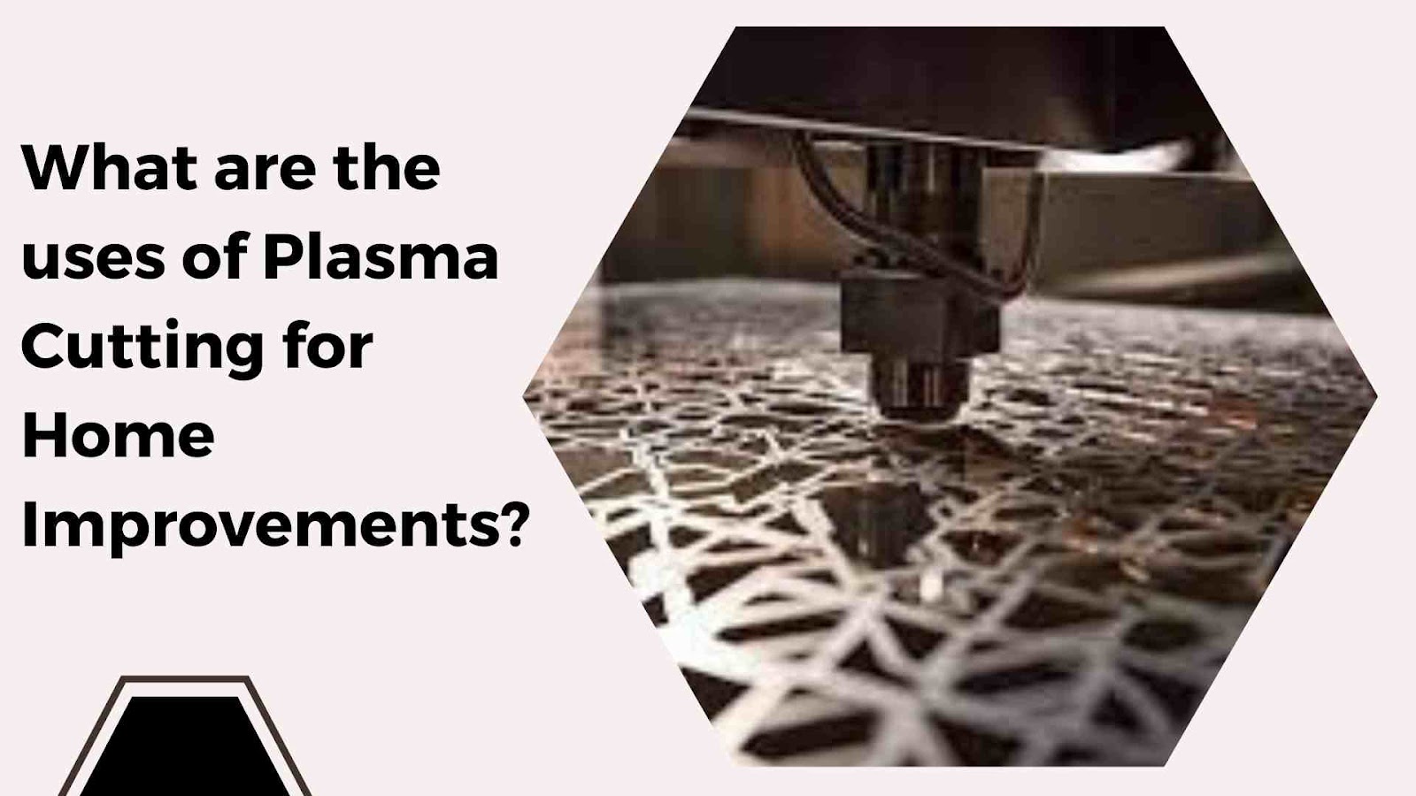 What are the uses of Plasma Cutting for Home Improvements?