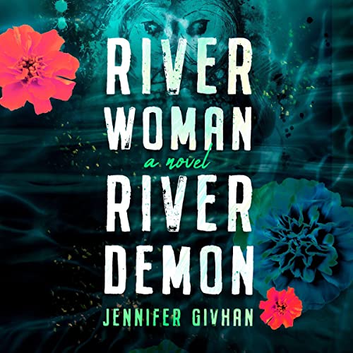 The book cover of River Woman, River Demon by Jennifer Givhan. A watery blue with an owl and flowers.