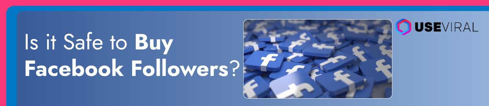 Is it Safe to Buy Facebook Followers?