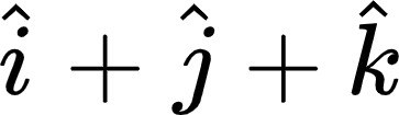 {"id":"42","type":"$","aid":null,"font":{"family":"Arial","color":"#000000","size":10},"code":"$\\hat{i}+\\hat{j}+\\hat{k}$","ts":1605005217423,"cs":"xMqNCsiXX0XY4qn0mfrOcg==","size":{"width":60,"height":16}}