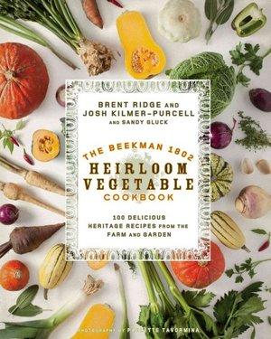 Description: The Beekman 1802 Heirloom Vegetable Cookbook