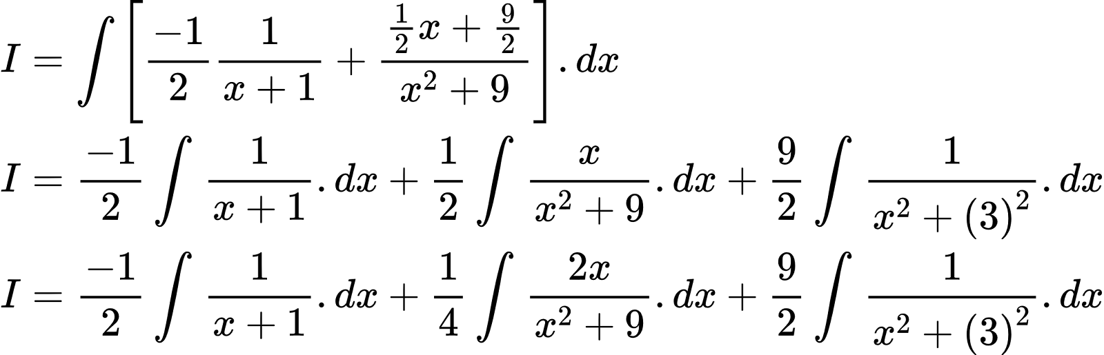 {"font":{"color":"#000000","size":10,"family":"Arial"},"type":"align*","code":"\\begin{align*}\n{I}&={\\int_{}^{}\\left[\\frac{-1}{2}\\frac{1}{x+1}+\\frac{\\frac{1}{2}x+\\frac{9}{2}}{x^{2}+9}\\right].dx}\\\\\n{I}&={\\frac{-1}{2}\\int_{}^{}\\frac{1}{x+1}.dx+\\frac{1}{2}\\int_{}^{}\\frac{x}{x^{2}+9}.dx+\\frac{9}{2}\\int_{}^{}\\frac{1}{x^{2}+\\left(3\\right)^{2}}.dx}\\\\\n{I}&={\\frac{-1}{2}\\int_{}^{}\\frac{1}{x+1}.dx+\\frac{1}{4}\\int_{}^{}\\frac{2x}{x^{2}+9}.dx+\\frac{9}{2}\\int_{}^{}\\frac{1}{x^{2}+\\left(3\\right)^{2}}.dx}\t\n\\end{align*}","id":"2-0-0-0-0-0-0-0-0-0-0-0-0-0-1-0-1","ts":1602759505743,"cs":"+3JT5AwnE+Ug1GZtQCzatg==","size":{"width":425,"height":136}}