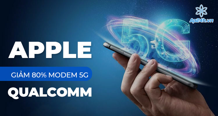 Apple sẽ cắt giảm 80% modem Qualcomm 5G trong năm 2023