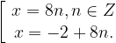 \left[ \begin{array}{c}x=8n, n\in Z \\x=-2+8n. \end{array}\right.