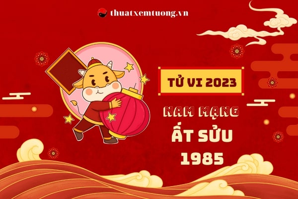tu-vi-tuoi-at-suu-nam-2023-nam-mang-1985