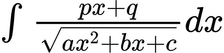 {"type":"$","code":"$\\int_{}^{}\\frac{px+q}{{\\sqrt[]{ax^{2}+bx+c}}}dx$","font":{"family":"Arial","size":12,"color":"#000000"},"id":"36","ts":1599570413256,"cs":"eenrb8N/ze7QQL5OrUlhbw==","size":{"width":125,"height":29}}