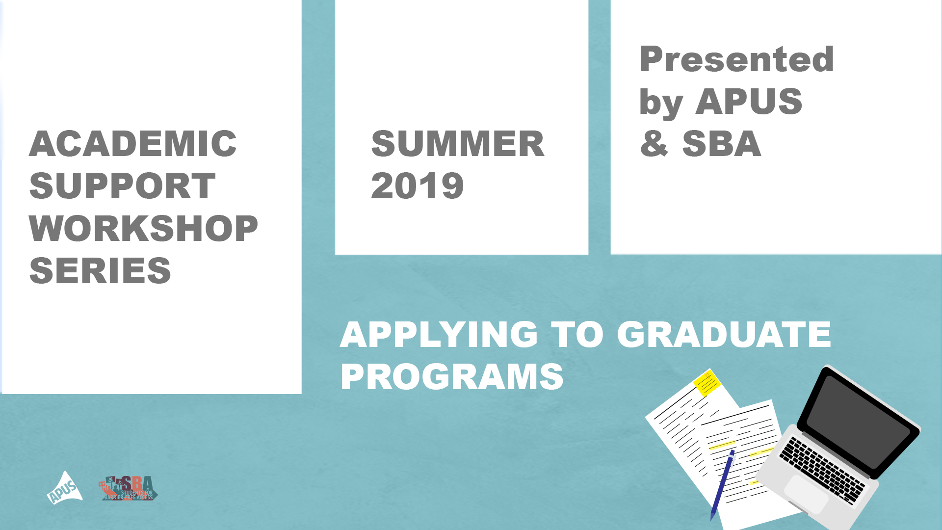 Workshop banner with text that reads, "Academic Support Workshop Series. Summer 2019. Presented by APUS and SBA. Applying to Graduate Programs."