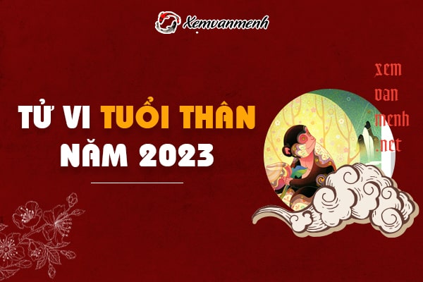 Tử vi tuổi Thân năm 2023 