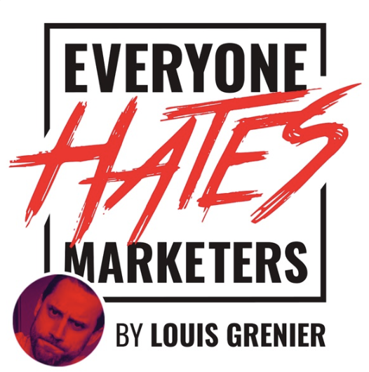 Best Marketing Resources: Everyone Hates Marketers By Louis Grenier