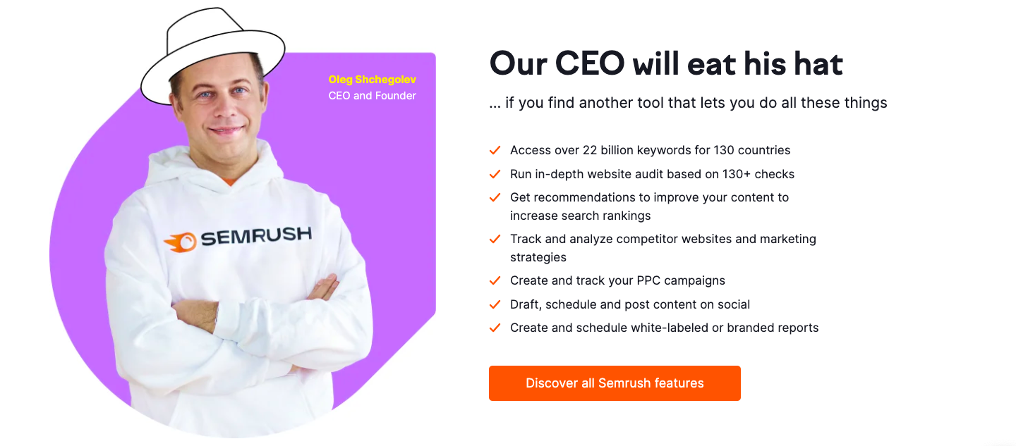 Image of Semrush's CEO and text next to it saying "Our CEO will eat his hat if you find another tool that let's you do all these things..."