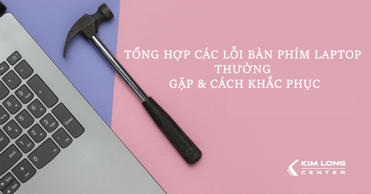 tổng hợp các lỗi bàn phím laptop thường gặp