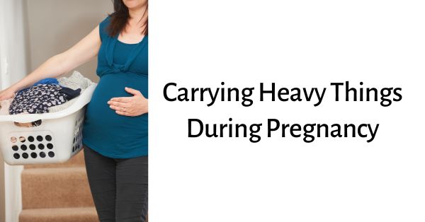 Carrying Heavy Things During Pregnancy