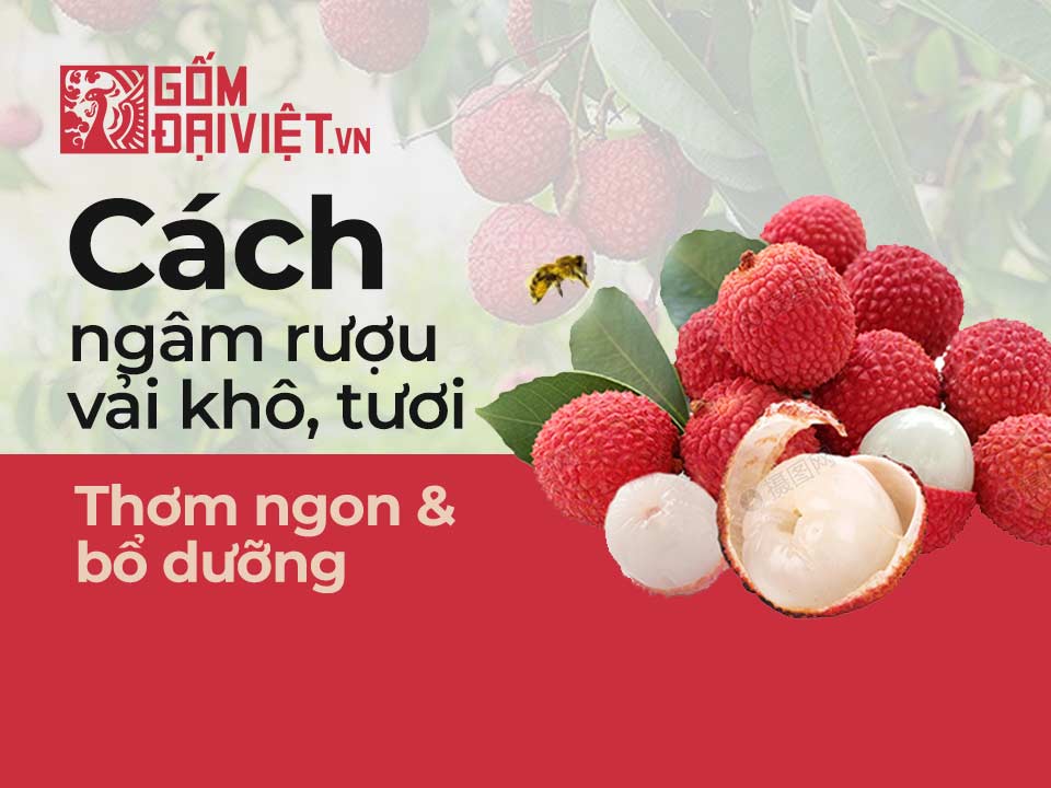 Rượu mùi vải - Đặc sản của Việt Nam