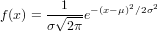 f(x) =-√1--e-(x-μ)2∕2σ2
      σ  2π
