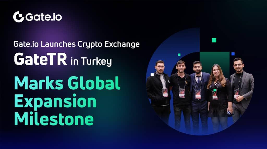 Gate.io, Türkiye'de Kripto Borsası GateTR'yi Başlattı, Küresel Genişlemede Dönüm Noktasını Belirledi