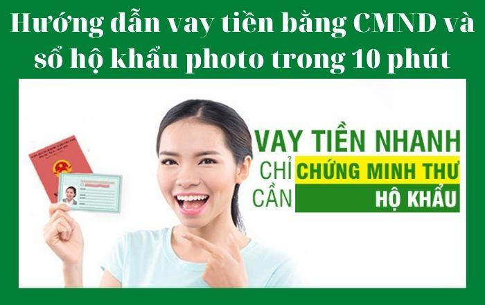 Vay tiền bằng CMND và Hộ khẩu lên đến 15 Triệu trong 5 Phút