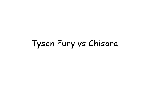 Tyson Fury vs Derek Chisora ​