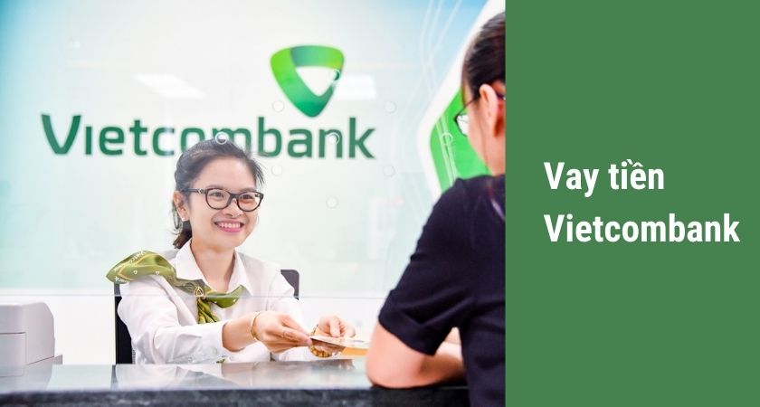 Vietcombank có các hình thức vay tiền nào? 