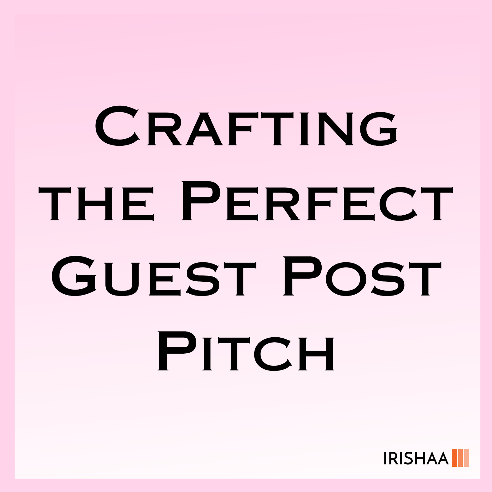 Crafting the Perfect Guest Post Pitch

