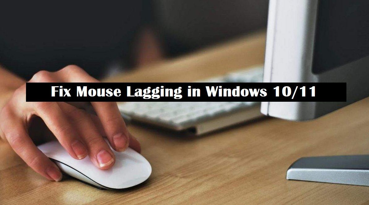 Mouse Lagging in Windows 10/11