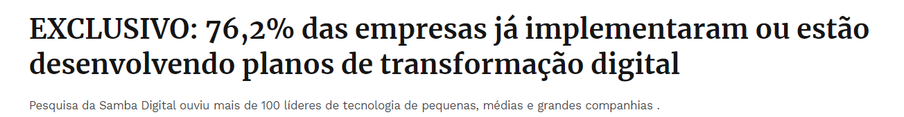 5 provas de que Copywriter é a profissão mais lucrativa do Marketing Digital - Print de uma matéria com o título "Exclusivo: 76,2% das empresas já implementaram ou estão desenvolvendo planos de transformação digital".