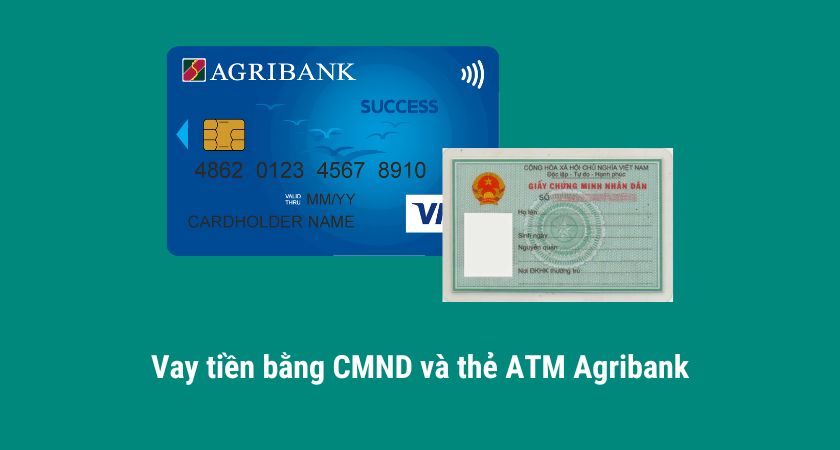 Vay tiền bằng CMND và the ATM Agribank
