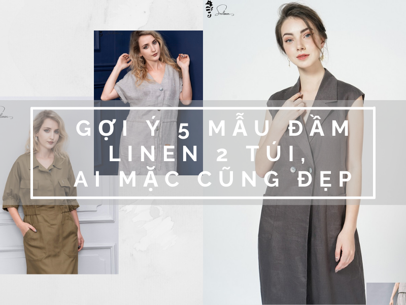 Gợi ý 5 mẫu đầm linen 2 túi, ai mặc cũng đẹp! Gợi ý 5 mẫu đầm linen 2 túi, ai mặc cũng đẹp!