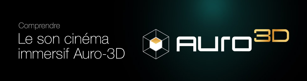 Comprendre le son cinéma immersif Auro-3D