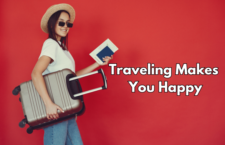 Traveling Makes You Happy