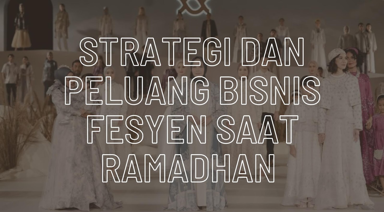 Strategi dan Peluang Bisnis Fashion di Bulan Ramadhan 