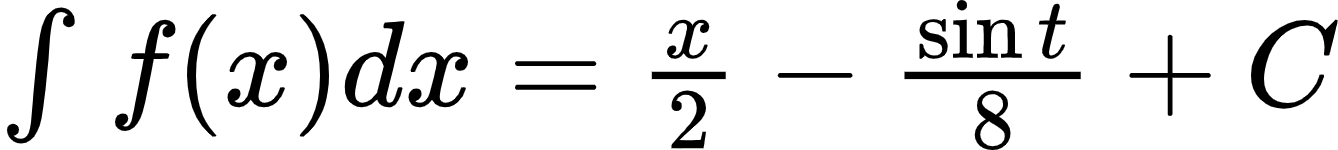 {"font":{"family":"Arial","color":"#000000","size":12},"id":"2-1-1-0-0-0-0-0","type":"$","code":"$\\int_{}^{}f\\left(x\\right)dx=\\frac{x}{2}-\\frac{\\sin t}{8}+C$","ts":1600416260638,"cs":"TQT+JYucvKl7eReSSOA42w==","size":{"width":222,"height":24}}