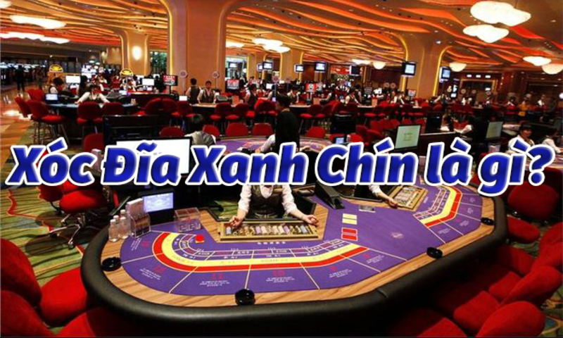 Khái niệm về xóc đĩa xanh chín là gì?