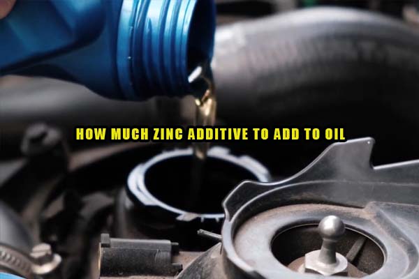 how much zinc additive to add to oil