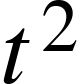 <math xmlns="http://www.w3.org/1998/Math/MathML"><msup><mi>t</mi><mn>2</mn></msup></math>
