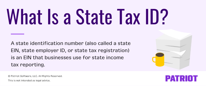 what is a state tax ID? A state identification number (also called a state EIN, state employer ID, or state tax registration) is an EIN that businesses use for state income tax reporting.
