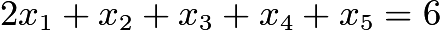 $2x_1+x_2+x_3+x_4+x_5=6$