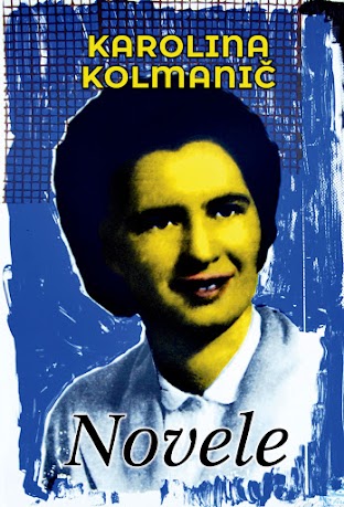 Karolina Kolmanič - NOVELE