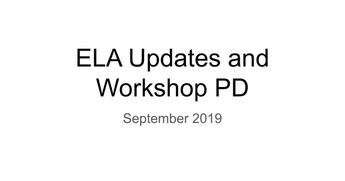 ELA Updates and  Workshop PD